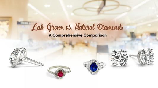 Lab-Grown vs. Natural Diamonds: A Comprehensive Comparison